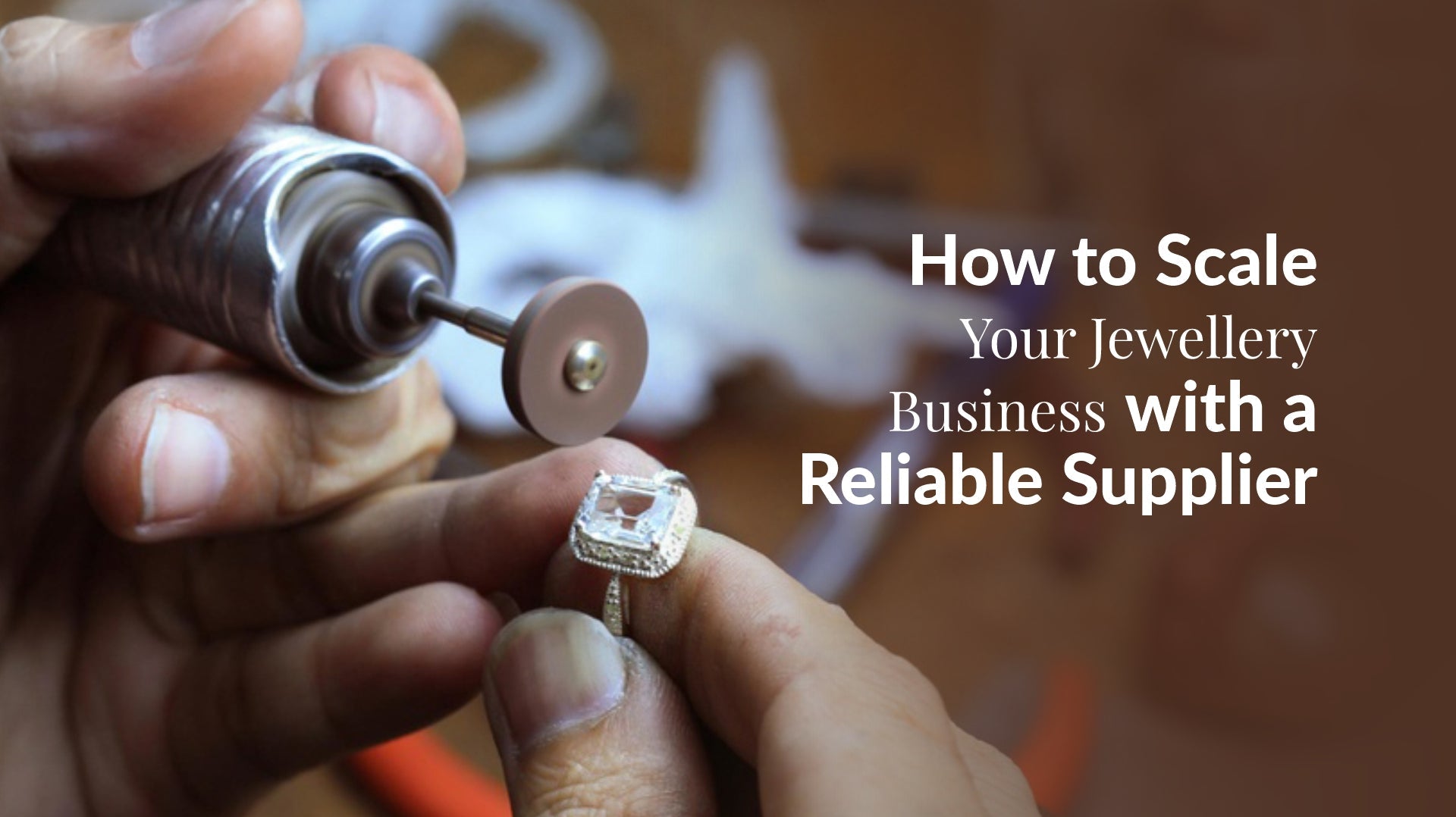 How to Scale Your Jewellery Business with a Reliable Supplier